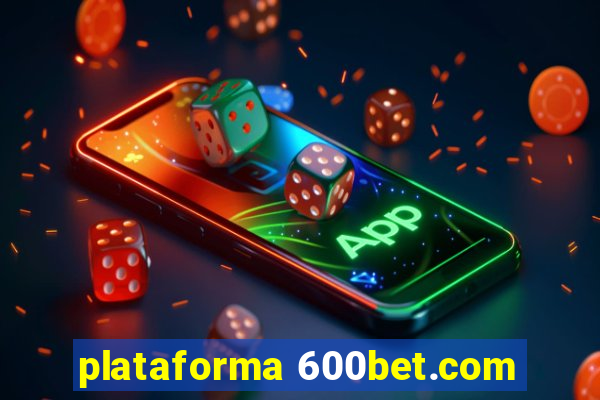 plataforma 600bet.com